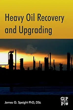 heavy oil recovery and upgrading 1st edition james g speight 0128130253, 978-0128130254
