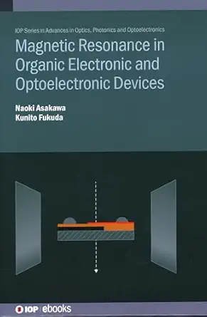 magnetic resonance in organic electronic and optoelectronic devices 1st edition naoki asakawa ,kunito fukuda