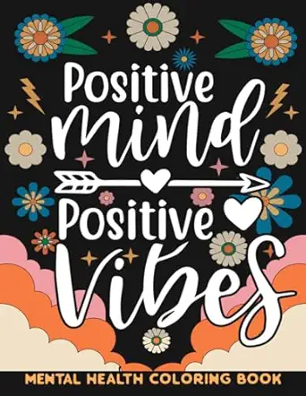 positive vibes mental health coloring book with motivational and inspirational quotes for adults and
