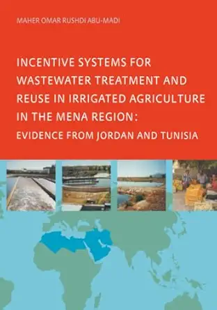 incentive systems for wastewater treatment and reuse in irrigated agriculture in the mena region evidence