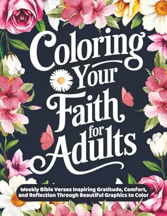 coloring your faith for adults weekly bible verses inspiring gratitude comfort and reflection through