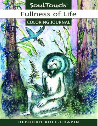 fullness of life soul touch coloring journal 1st edition deborah koff chapin 0964562391, 978-0964562394
