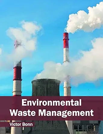 environmental waste management 1st edition victor bonn 168286085x, 978-1682860854