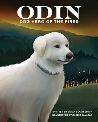 odin dog hero of the fires 1st edition emma bland smith ,carrie salazar 1513138103, 978-1513138107