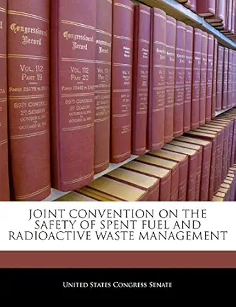 joint convention on the safety of spent fuel and radioactive waste management 1st edition united states