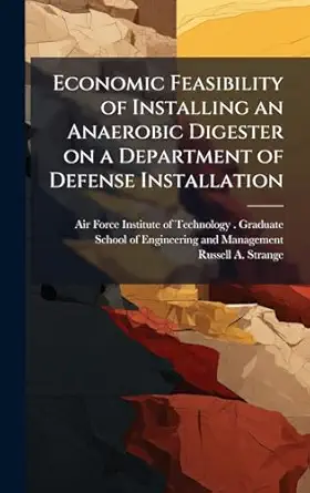 economic feasibility of installing an anaerobic digester on a department of defense installation 1st edition