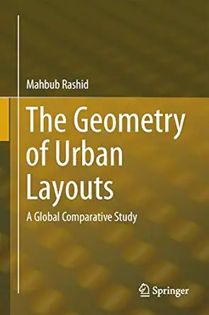 the geometry of urban layouts a global comparative study 1st edition mahbub rashid 3319307487, 978-3319307480