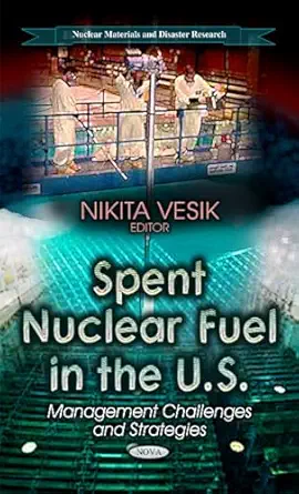 spent nuclear fuel in the u s management challenges and strategies 1st edition nikita vesik 1628082429,