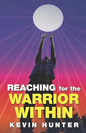 reaching for the warrior within 1st edition kevin hunter 1482594382, 978-1482594386