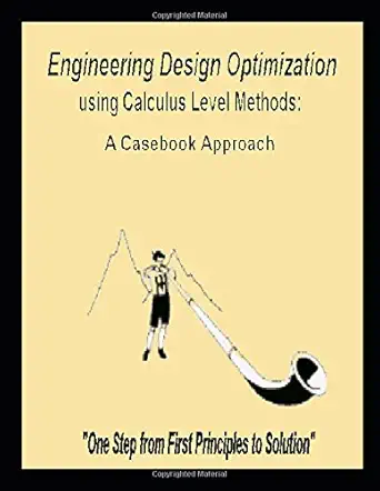 engineering design optimization using calculus level methods a casebook approach math modeling simulation and