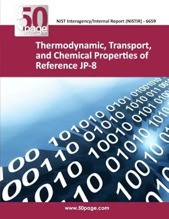 thermodynamic transport and chemical properties of reference jp 8 1st edition nist 1494410516, 978-1494410513