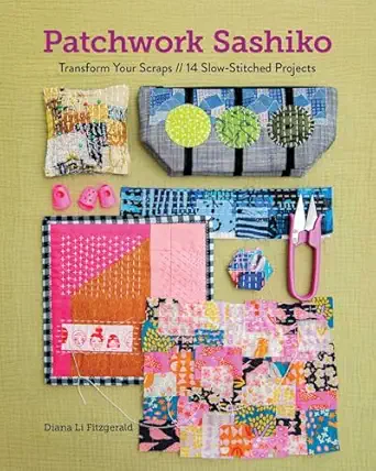 patchwork sashiko transform your scraps 14 slow stitched projects 1st edition diana li fitzgerald 1644035839,