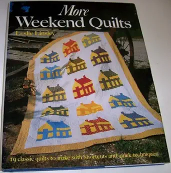 more weekend quilts 19 classic quilts to make with shortcuts and quick techniques 1st edition leslie linsley