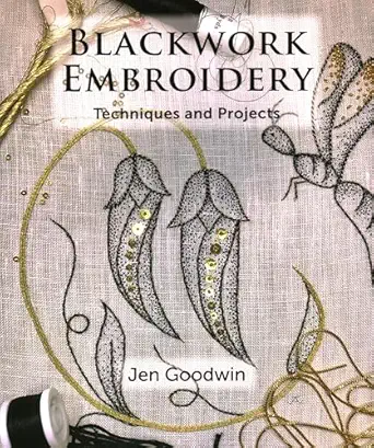 blackwork embroidery techniques and projects 1st edition jen goodwin 1785007750, 978-1785007750