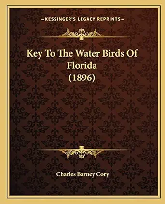 key to the water birds of florida 1st edition charles barney cory 1166587029, 978-1166587024