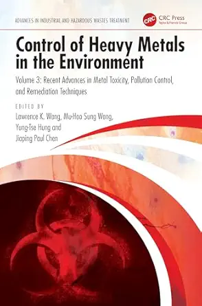 control of heavy metals in the environment recent advances in metal toxicity pollution control and