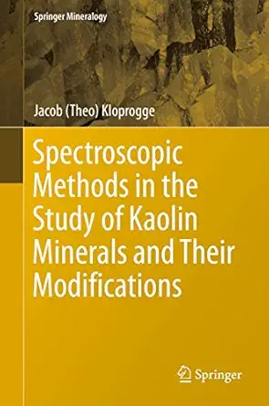 spectroscopic methods in the study of kaolin minerals and their modifications 1st edition jacob kloprogge