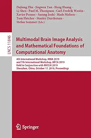 multimodal brain image analysis and mathematical foundations of computational anatomy 1st edition dajiang zhu