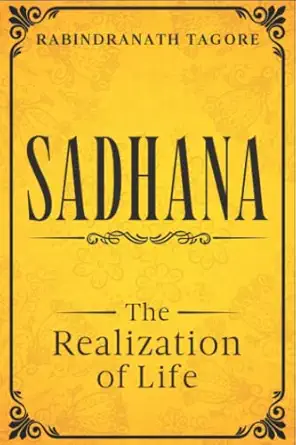 sadhana the realization of life 1st edition rabindranath tagore 1494820404, 978-1494820404