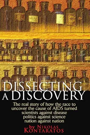 dissecting a discovery the real story of how the race to uncover the cause of aids turned scientists against