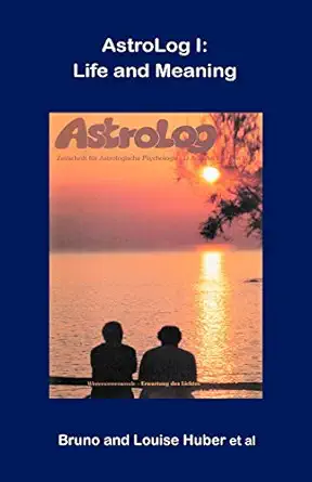 astrolog i life and meaning 1st edition bruno huber ,louise huber ,et al 0954768078, 978-0954768072