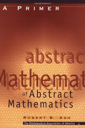 a primer of abstract algebra 1st edition robert b ash 0883857081, 978-0883857083