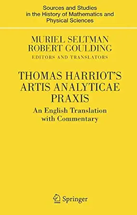 thomas harriots artis analyticae praxis an english translation with commentary 1st edition muriel seltman