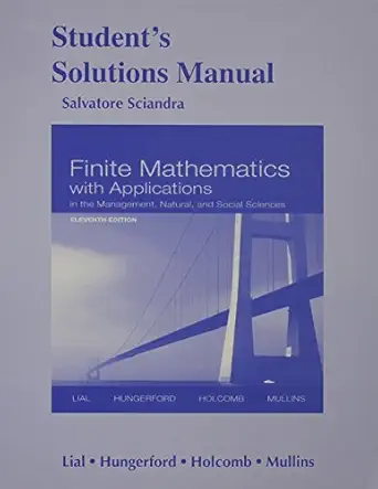 student solutions manual for finite mathematics with applications in the management natural and social