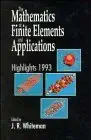 the mathematics of finite elements and applications highlights 1993 1st edition j r whiteman 047193996x,