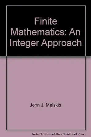 finite mathematics an integer approach 1st edition john j malskis 0697158756, 978-0697158758