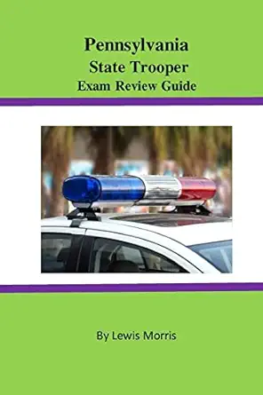 pennsylvania state trooper exam review guide 1st edition lewis morris 1523979011, 978-1523979011