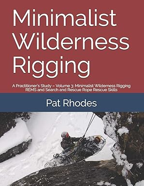 minimalist wilderness rigging a practitionera s study a volume 3 minimalist wilderness rigging rems and