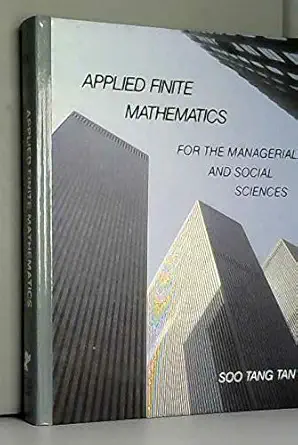 applied finite mathematics for the managerial and social sciences 1st edition soo tang tan 0871503360,