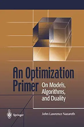 an optimization primer on models algorithms and duality 1st edition lawrence nazareth 0387211551,