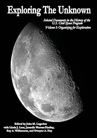 exploring the unknown selected documents in the history of the u s civil space program volume i organizing