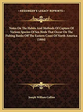 notes on the habits and methods of capture of various species of sea birds that occur on the fishing banks