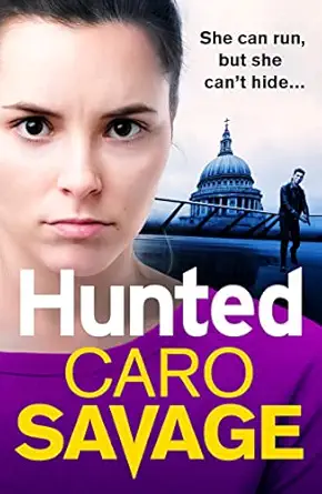 hunted the heart pounding unforgettable new thriller from caro savage for 2022 1st edition caro savage