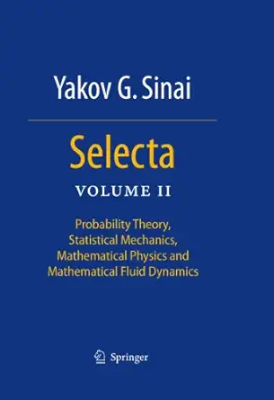 selecta ii probability theory statistical mechanics mathematical physics and mathematical fluid dynamics 1st
