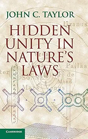 hidden unity in natures laws 1st edition john c taylor 052165064x, 978-0521650649