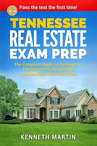 tennessee real estate exam prep the complete guide to passing the tennessee psi real estate license exam the