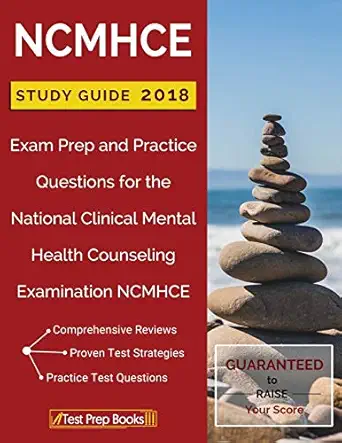 ncmhce study guide 2018 exam prep and practice questions for the national clinical mental health counseling