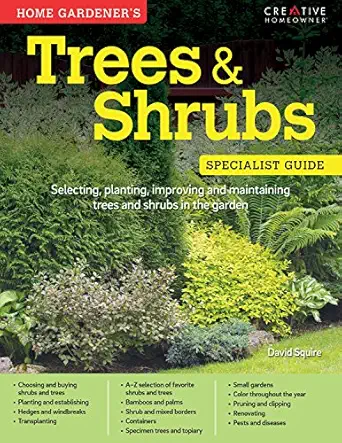home gardeners trees and shrubs selecting planting improving and maintaining trees and shrubs in the garden