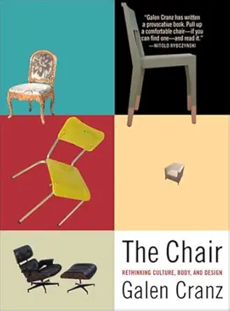 the chair rethinking culture body and design 1st edition galen cranz 0393319555, 978-0393319552