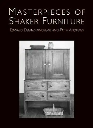 masterpieces of shaker furniture 1st edition edward deming andrews ,faith andrews 0486407241, 978-0486407241
