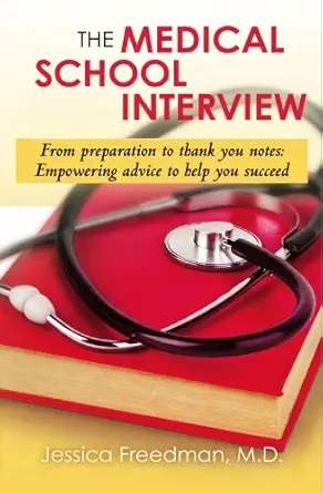 the medical school interview from preparation to thank you notes empowering advice to help you succeed 1st