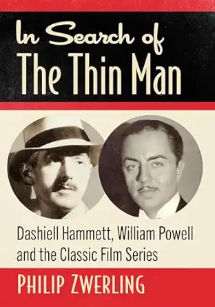 in search of the thin man dashiell hammett william powell and the classic film series 1st edition philip