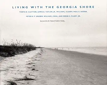 living with the georgia shore 1st edition tonya d clayton ,lewis a taylor ,william j cleary ,paul hosier