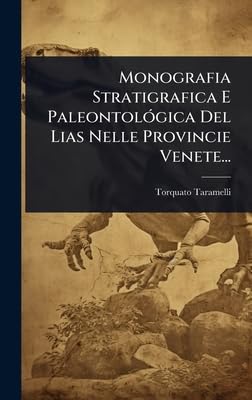 monografia stratigrafica e paleontola 3gica del lias nelle provincie venete 1st edition torquato taramelli