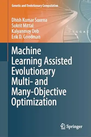 machine learning assisted evolutionary multi and many objective optimization 1st edition dhish kumar saxena