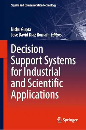 decision support systems for industrial and scientific applications 1st edition nishu gupta ,jose david diaz